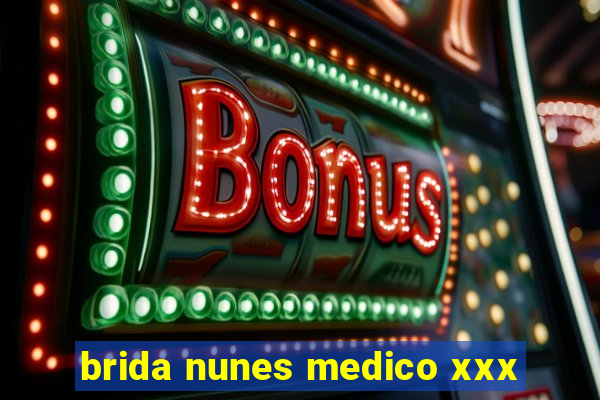 brida nunes medico xxx